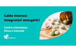 Caldo intenso: gli integratori energetici contro stanchezza mentale e fisica