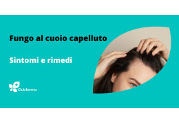 Fungo al cuoio capelluto: sintomi e rimedi per la tinea capitis