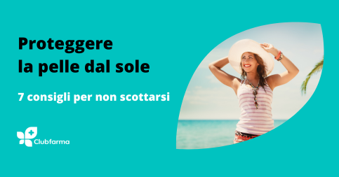 Proteggere la pelle dal sole: 7 consigli per non scottarsi